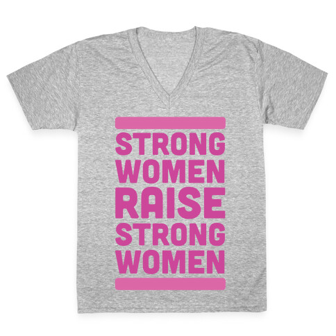 Strong Women Raise Strong Women V-Neck Tee Shirt
