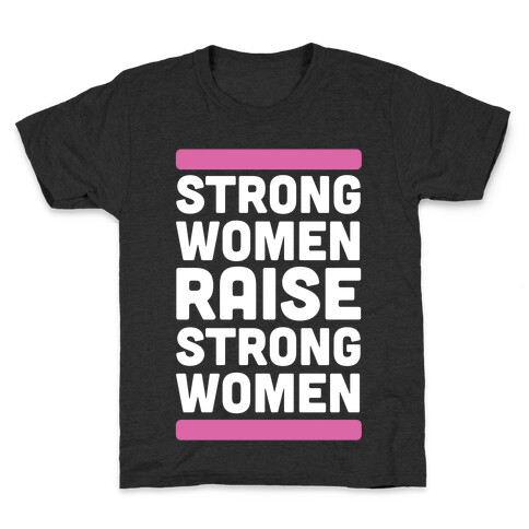 Strong Women Raise Strong Women Kids T-Shirt