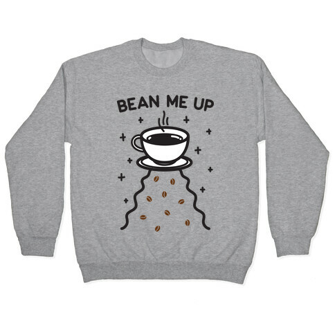 Bean Me Up Pullover