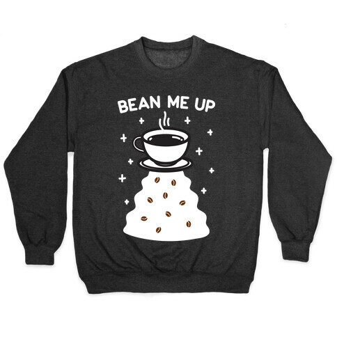 Bean Me Up Pullover