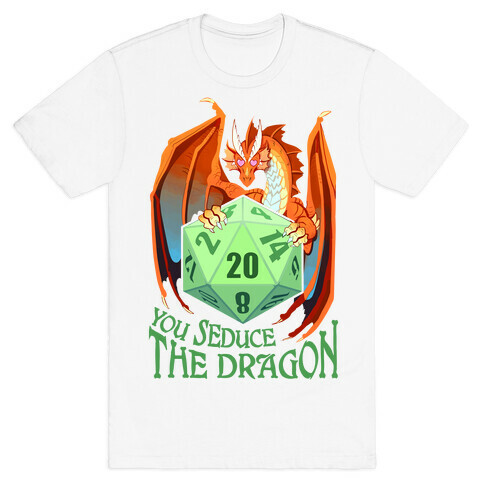 You Seduce The Dragon T-Shirt