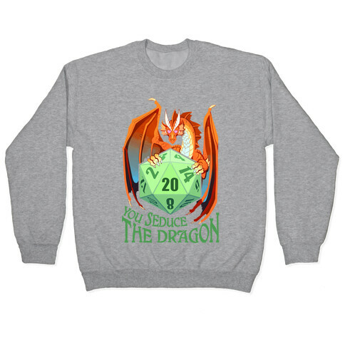 You Seduce The Dragon Pullover