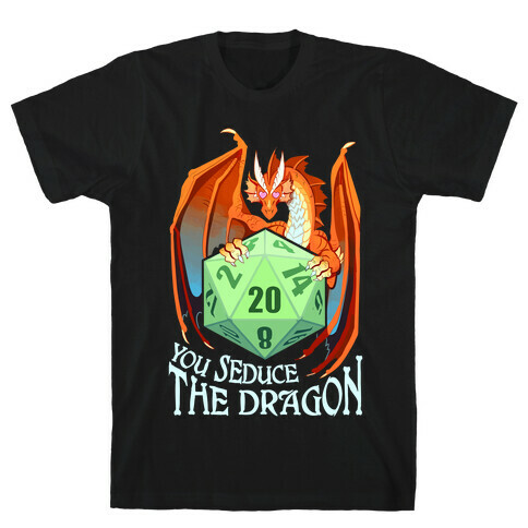 You Seduce The Dragon T-Shirt
