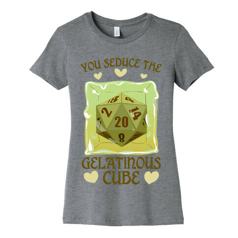 You Seduce The Gelatinous Cube Womens T-Shirt