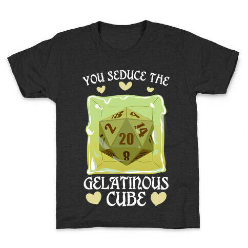 You Seduce The Gelatinous Cube Kids T-Shirt