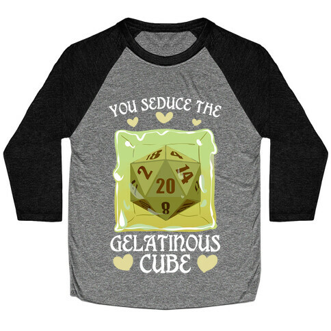 You Seduce The Gelatinous Cube Baseball Tee