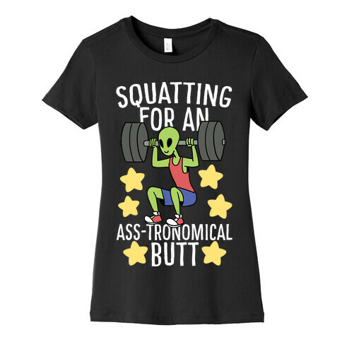 Squatting for an Ass-tronomical Butt Womens T-Shirt