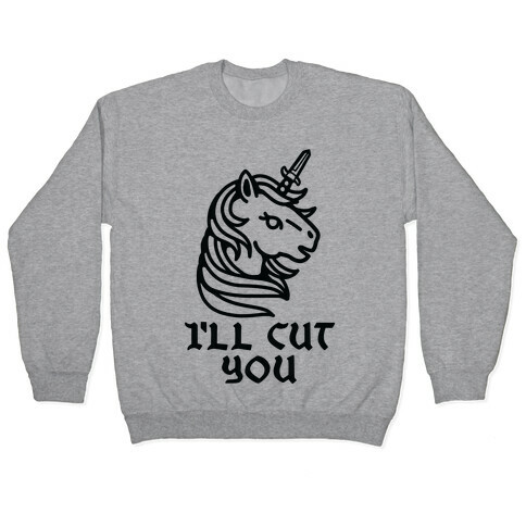 I'll Cut You Switchblade Unicorn Pullover