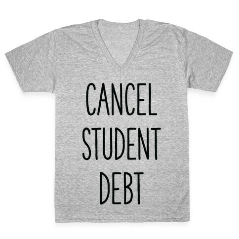 Cancel Student Debt V-Neck Tee Shirt