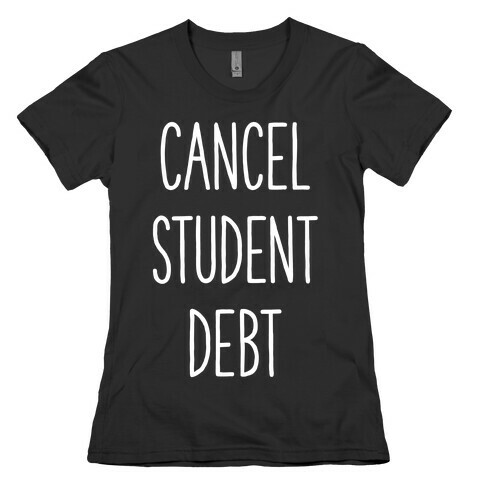 Cancel Student Debt Womens T-Shirt