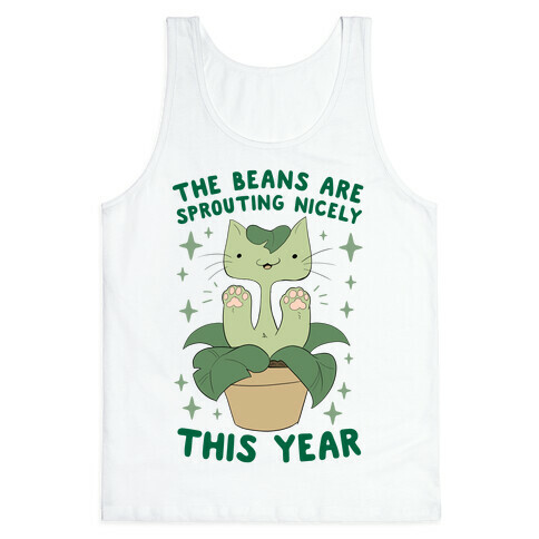 The Beans Are Sprouting Nicely This Year Tank Top