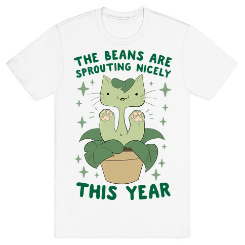 The Beans Are Sprouting Nicely This Year T-Shirt