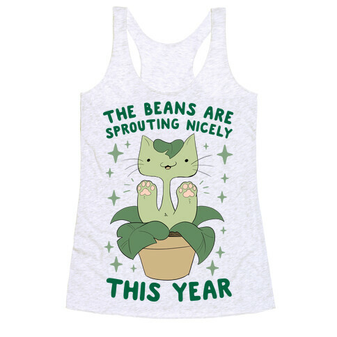 The Beans Are Sprouting Nicely This Year Racerback Tank Top