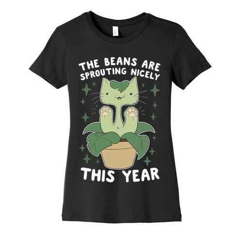 The Beans Are Sprouting Nicely This Year Womens T-Shirt