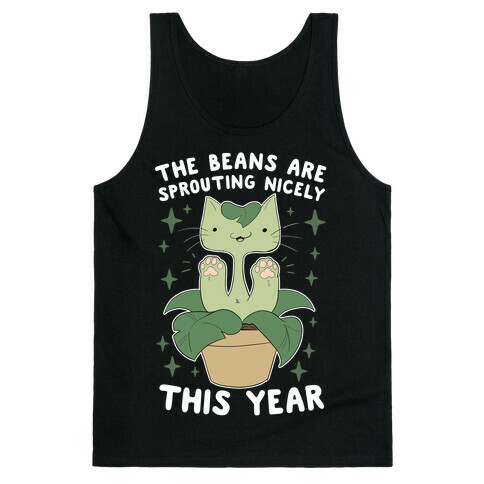 The Beans Are Sprouting Nicely This Year Tank Top