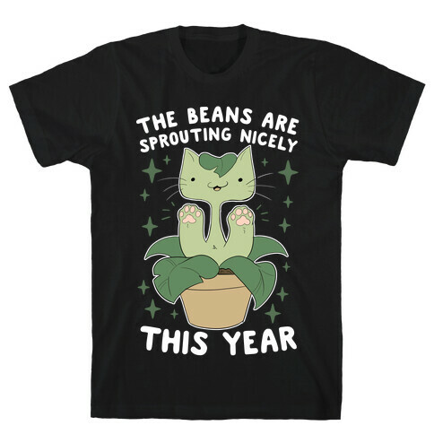 The Beans Are Sprouting Nicely This Year T-Shirt