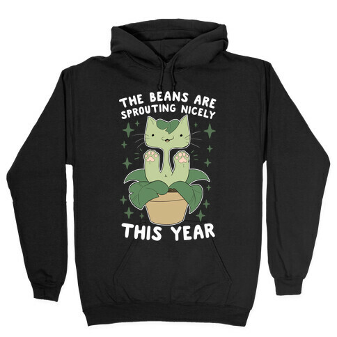 The Beans Are Sprouting Nicely This Year Hooded Sweatshirt