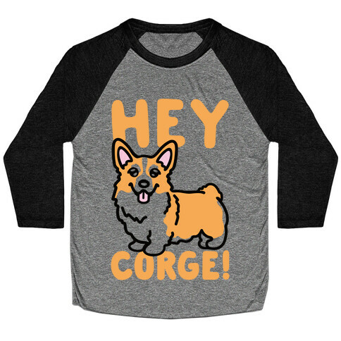 Hey Corge Corgi Pun Baseball Tee