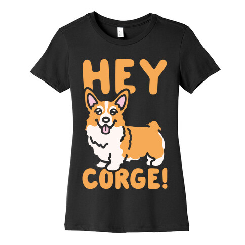 Hey Corge Corgi Pun White Print Womens T-Shirt