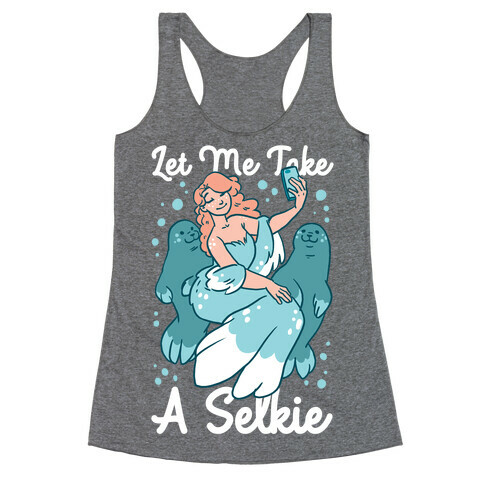 Let Me Take a Selkie Racerback Tank Top