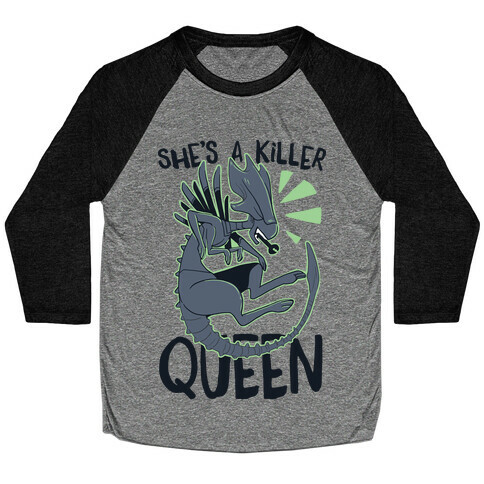 She's a Killer Queen - Xenomorph Queen Baseball Tee
