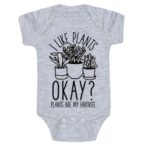 I Like Plants Okay Plants Are My Favorite Baby One-Piece