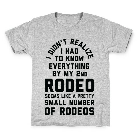 I Didn't Realize I Had To Know Everything Second Rodeo Kids T-Shirt