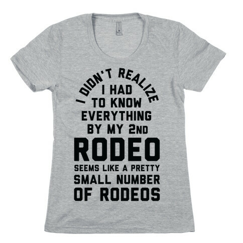 I Didn't Realize I Had To Know Everything Second Rodeo Womens T-Shirt