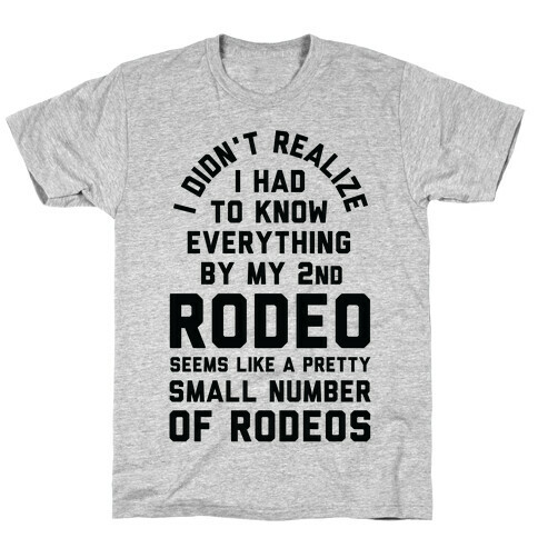 I Didn't Realize I Had To Know Everything Second Rodeo T-Shirt