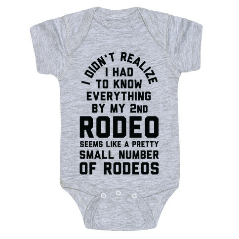 I Didn't Realize I Had To Know Everything Second Rodeo Baby One-Piece