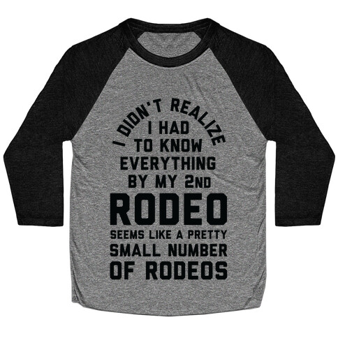 I Didn't Realize I Had To Know Everything Second Rodeo Baseball Tee