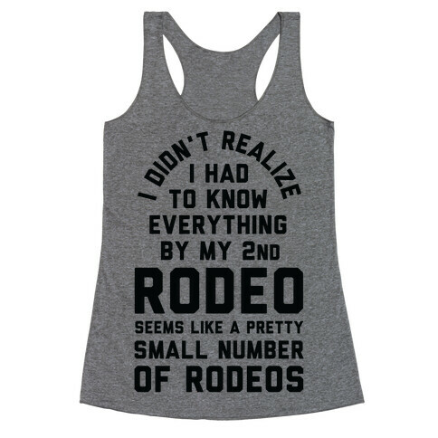 I Didn't Realize I Had To Know Everything Second Rodeo Racerback Tank Top