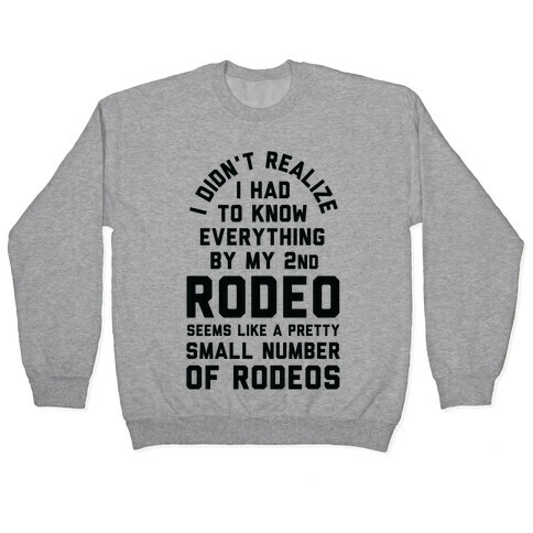 I Didn't Realize I Had To Know Everything Second Rodeo Pullover
