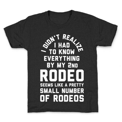 I Didn't Realize I Had to Know Everything By My Second Rodeo Kids T-Shirt