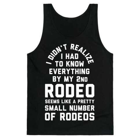 I Didn't Realize I Had to Know Everything By My Second Rodeo Tank Top