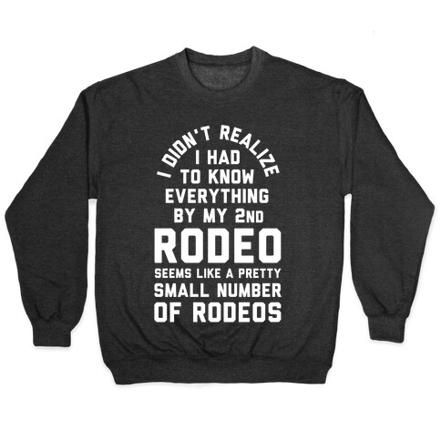 I Didn't Realize I Had to Know Everything By My Second Rodeo Pullover