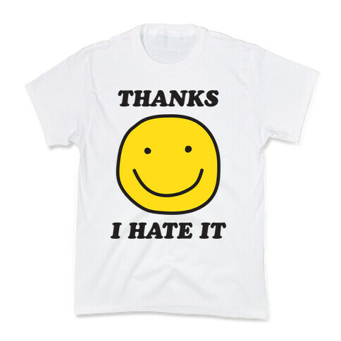 Thanks I Hate It Kids T-Shirt