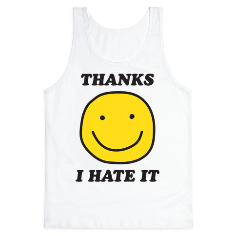 Thanks I Hate It Tank Top