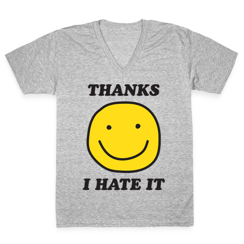 Thanks I Hate It V-Neck Tee Shirt