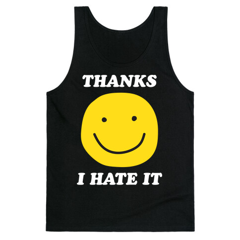 Thanks I Hate It Tank Top