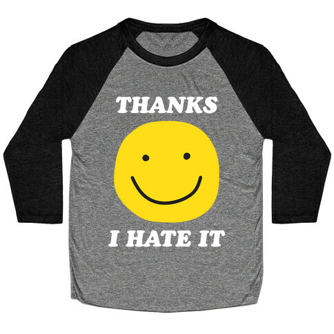 Thanks I Hate It Baseball Tee