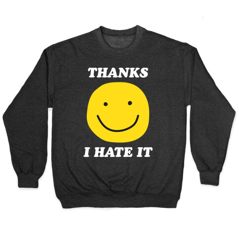 Thanks I Hate It Pullover