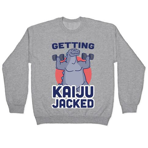 Getting Kaiju-Jacked Pullover