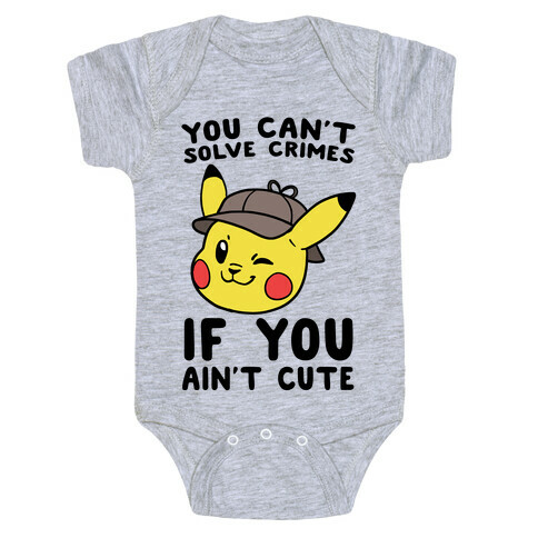 You Can't Solve Crimes if You Ain't Cute - Pikachu Baby One-Piece