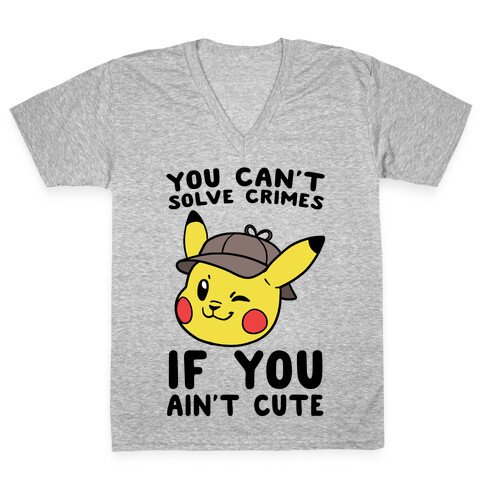 You Can't Solve Crimes if You Ain't Cute - Pikachu V-Neck Tee Shirt