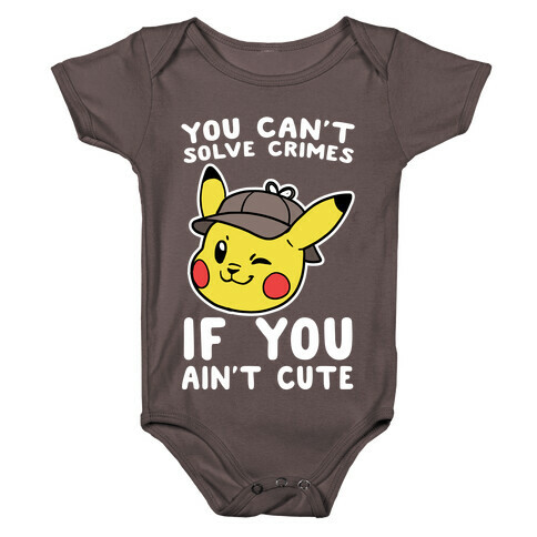 You Can't Solve Crimes if You Ain't Cute - Pikachu Baby One-Piece