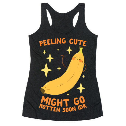 Peeling cute might go rotten soon idk Racerback Tank Top