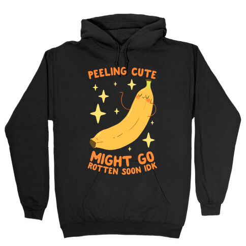 Peeling cute might go rotten soon idk Hooded Sweatshirt