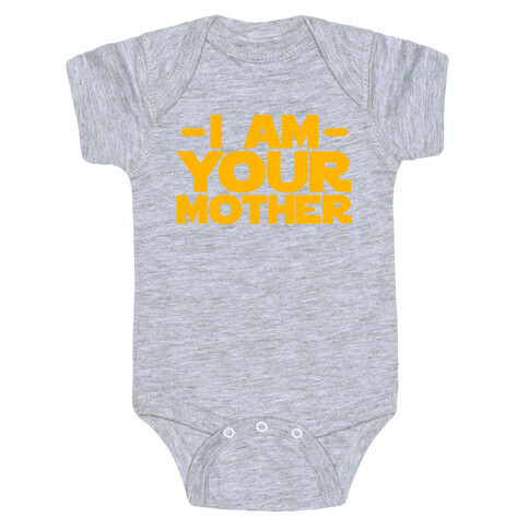 I Am Your Mother Baby One-Piece