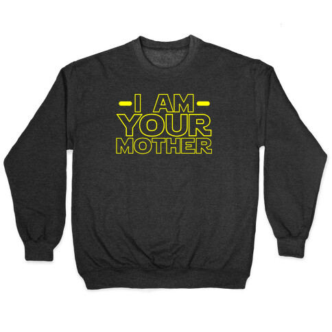I Am Your Mother Pullover